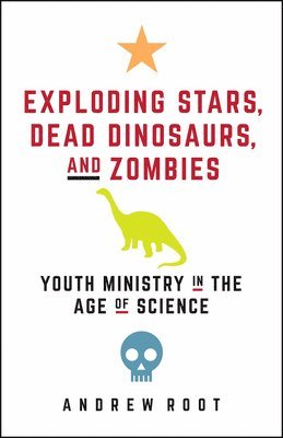 Andrew Root - Exploding Stars, Dead Dinosaurs, and Zombies, Häftad