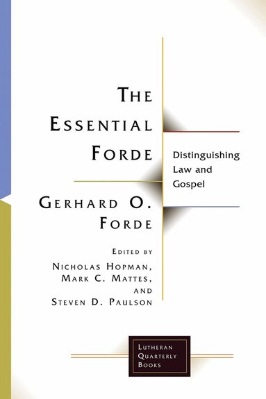 Gerhard O., Forde, Nicholas Hopman, Mark C. Mattes, Mark C Mattes, Steven D Paulson, Paul Rorem - Essential Forde, Häftad