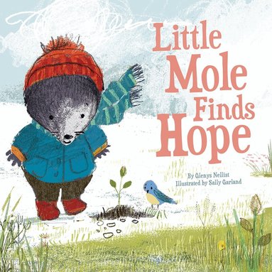Glenys Nellist - Little Mole Finds Hope, Inbunden