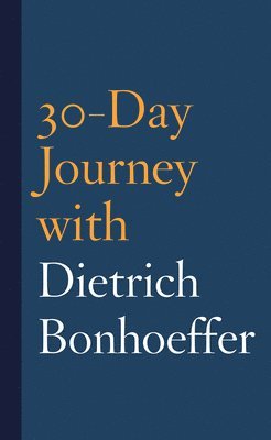 30-Day Journey with Dietrich Bonhoeffer 1