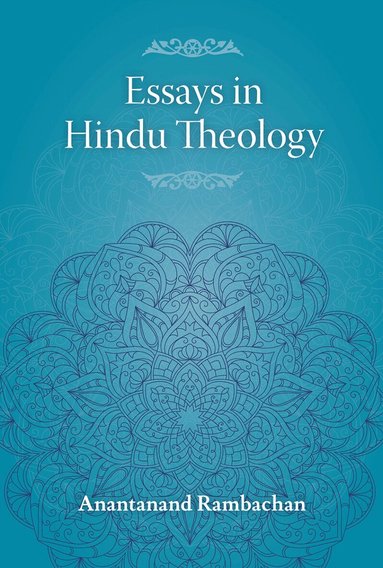 Anantanand Rambachan - Essays in Hindu Theology, Häftad