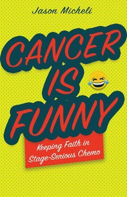 Jason Micheli - Cancer Is Funny, Häftad