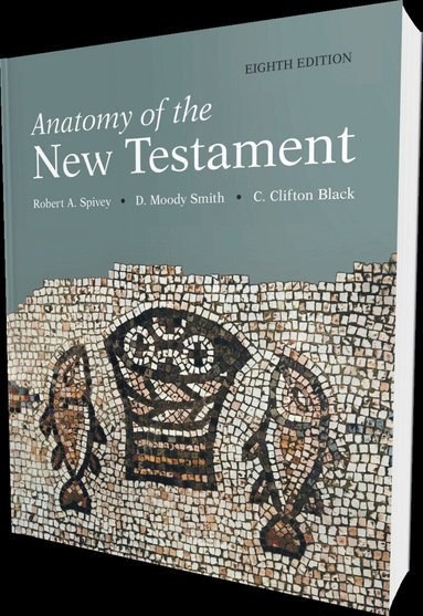 C Clifton Black, D Moody Smith, Robert A Spivey - Anatomy of the New Testament, 8th Edition, Häftad