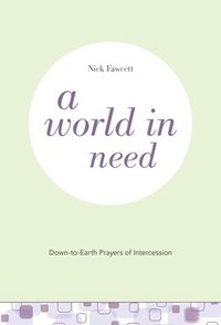 bokomslag A World in Need: Down-To-Earth Prayers of Intercession