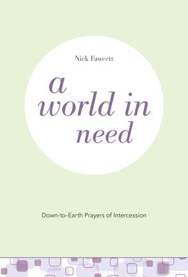 bokomslag A World in Need: Down-to-Earth Prayers of Intercession