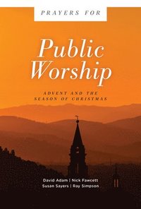 bokomslag Prayers for Public Worship: Advent and the Season of Christmas