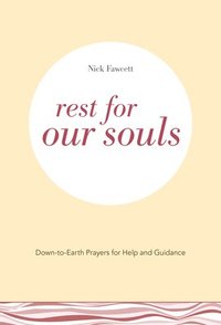 bokomslag Rest for Our Souls: Down-to-Earth Prayers for Help and Guidance