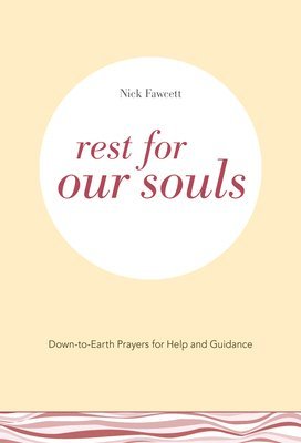 bokomslag Rest for Our Souls: Down-to-Earth Prayers for Help and Guidance