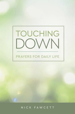 bokomslag Touching Down: Prayers for Daily Life