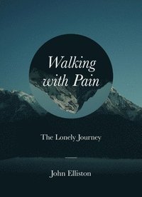 bokomslag Walking with Pain: The Lonely Journey