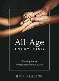 bokomslag All-Age Everything: Worship for an Intergenerational Church