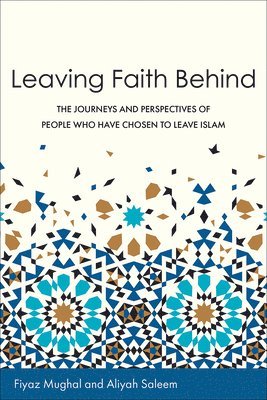 Leaving Faith Behind: The Journeys and Perspectives of People Who Have Chosen to Leave Islam 1