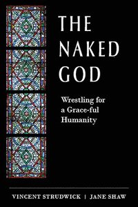 bokomslag The Naked God: Wrestling for a Grace-Ful Humanity