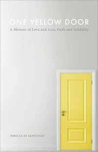 bokomslag One Yellow Door: A Memoir of Love and Loss, Faith, and Infidelity