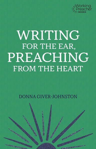 bokomslag Writing for the Ear, Preaching from the Heart