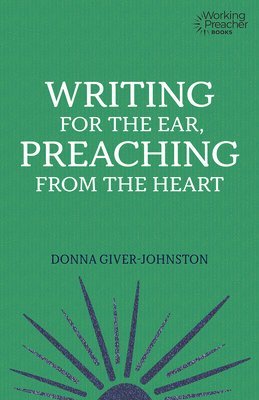 Writing for the Ear, Preaching from the Heart 1