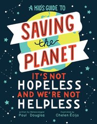 bokomslag A Kid's Guide to Saving the Planet