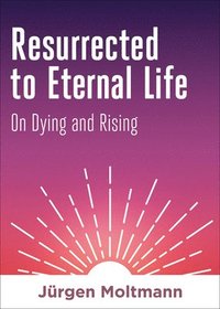 bokomslag Resurrected to Eternal Life