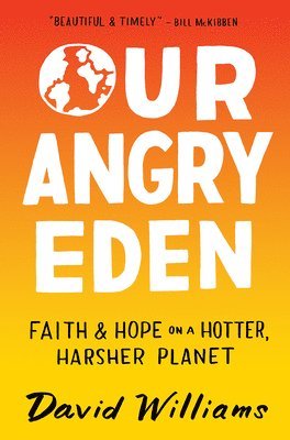David Williams - Our Angry Eden, Inbunden