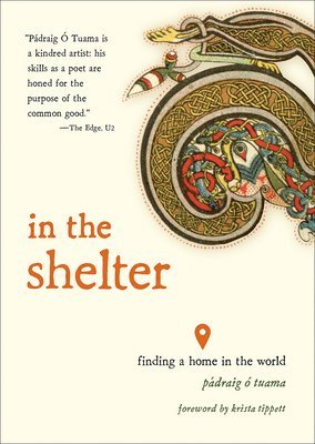 Pádraig Ó. Tuama - In the Shelter: Finding a Home in the World, Häftad