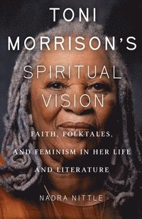 bokomslag Toni Morrison's Spiritual Vision