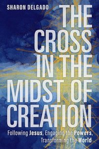 bokomslag Cross in the Midst of Creation