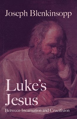Joseph Blenkinsopp - Luke's Jesus, Häftad