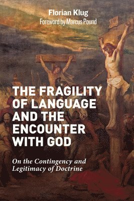 bokomslag The Fragility of Language and the Encounter with God