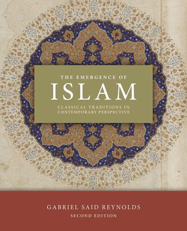 Gabriel Said Reynolds - Emergence of Islam, 2nd Edition, Häftad