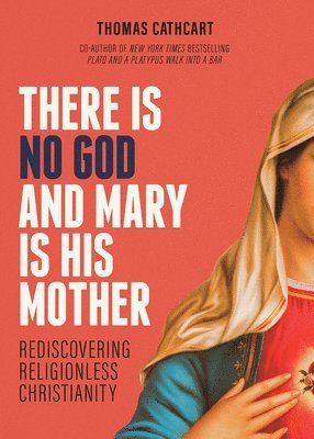 bokomslag There Is No God and Mary Is His Mother