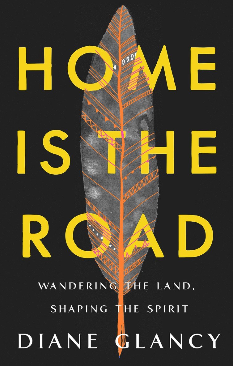 Diane Glancy - Home Is the Road, Inbunden