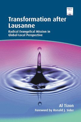 Al Tizon - Transformation After Lausanne: Radical Evangelical Mission in Global-Local Perspective, Häftad