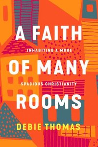 bokomslag A Faith of Many Rooms