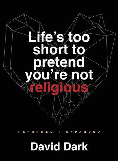 bokomslag Life's Too Short to Pretend You're Not Religious