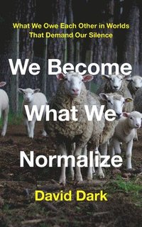 bokomslag We Become What We Normalize
