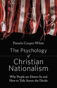 bokomslag The Psychology of Christian Nationalism