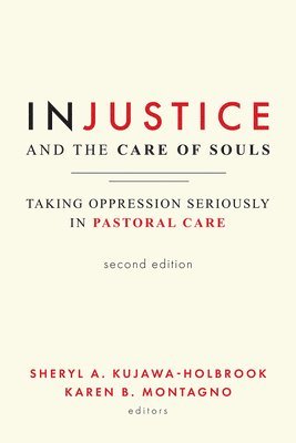 Sheryl A. Kujawa-Holbrook, Karen B. Montagno, Sheryl a. Kujawa-Holbrook, Sheryl A Kujawa-Holbrook, Karen B Montagno - Injustice and the Care of Souls, Second Edition, Häftad
