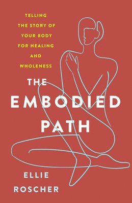 Ellie Roscher - Embodied Path, Häftad