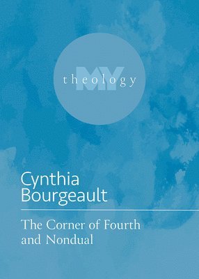 Cynthia Bourgeault - The Corner of Fourth and Nondual, Häftad