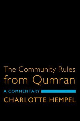 The Community Rules from Qumran: A Commentary 1
