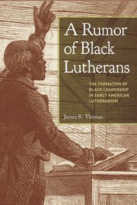 bokomslag A Rumor of Black Lutherans