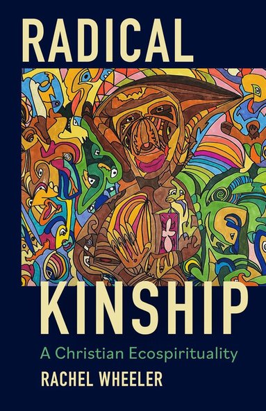 Rachel Wheeler - Radical Kinship, Häftad
