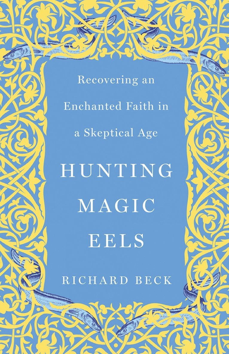 Richard Beck - Hunting Magic Eels, Häftad
