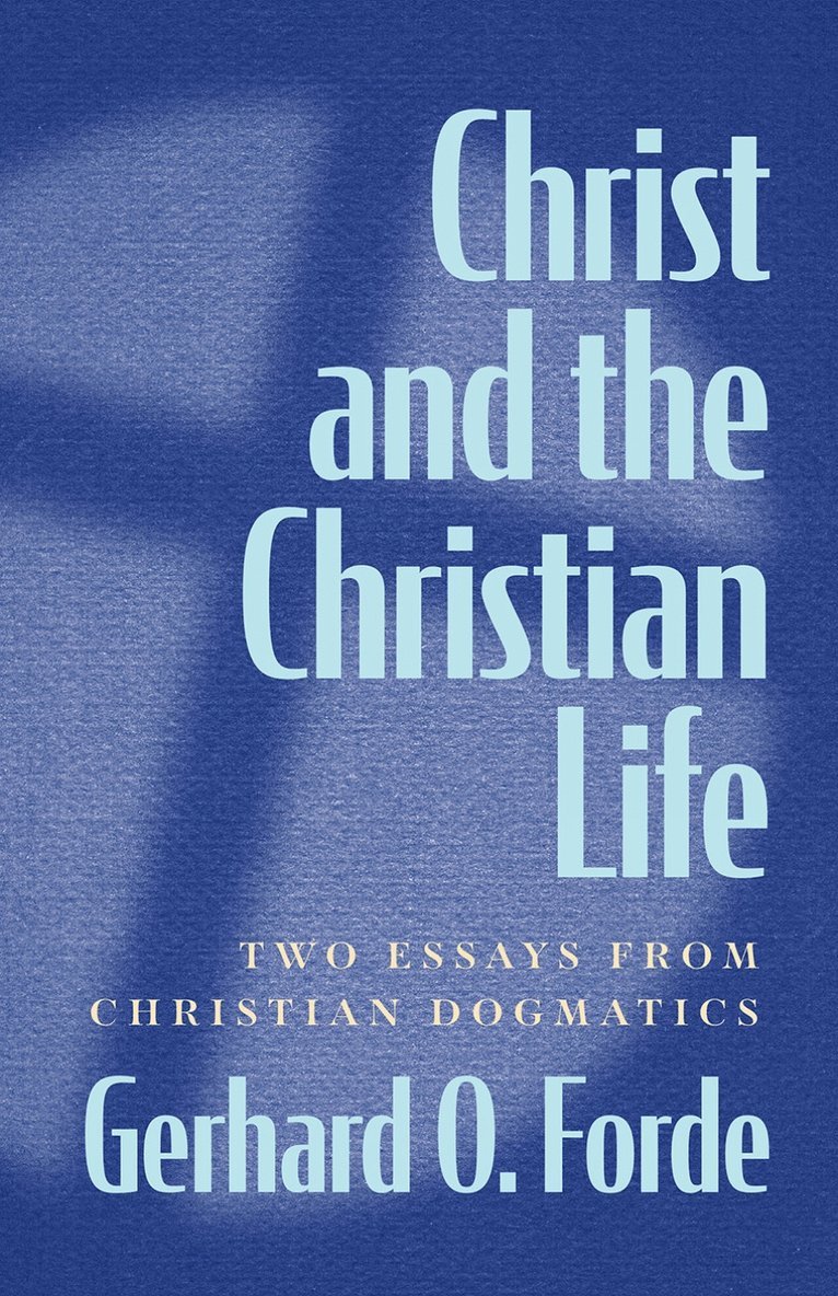Gerhard O. Forde, Gerhard O Forde - Christ and the Christian Life, Häftad