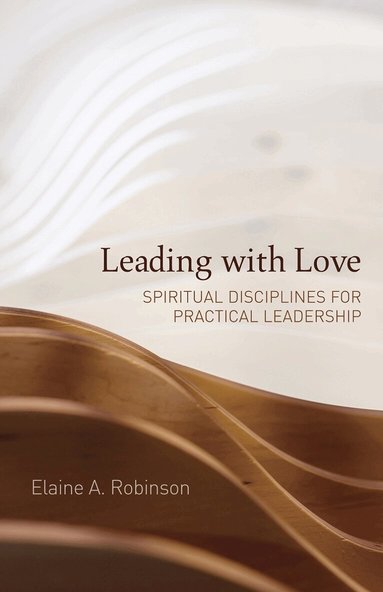 Elaine A. Robinson - Leading with Love, Häftad