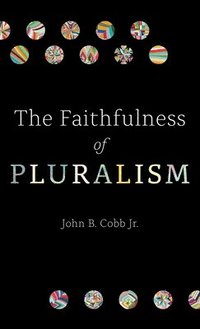 bokomslag The Faithfulness of Pluralism