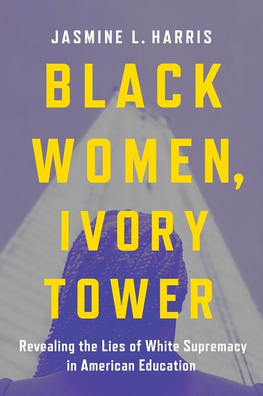 bokomslag Black Women, Ivory Tower