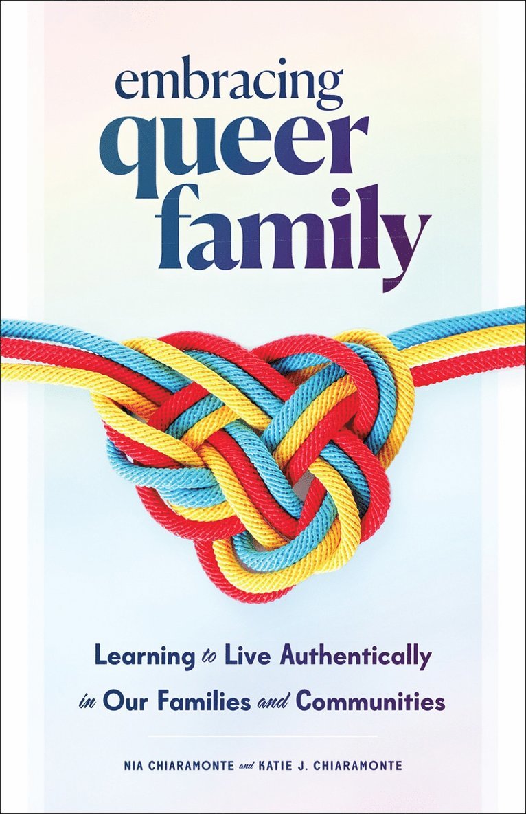 Nia Chiaramonte, Katie J. Chiaramonte, Katie J Chiaramonte - Embracing Queer Family, Inbunden