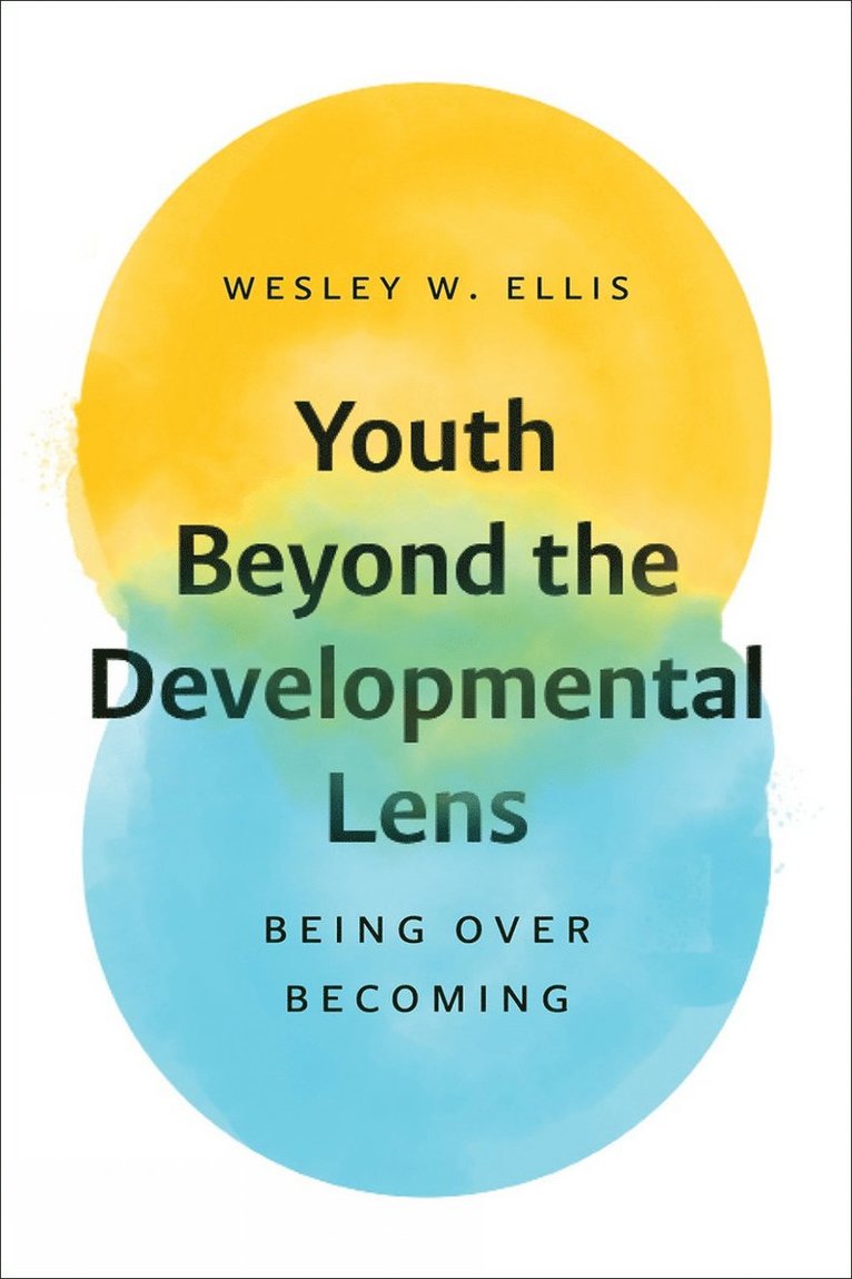 Wesley W. Ellis, Wesley W Ellis - Youth Beyond the Developmental Lens, Häftad