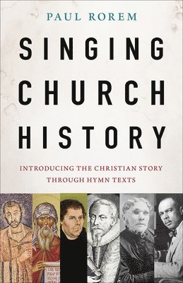 Paul Rorem - Singing Church History, Häftad